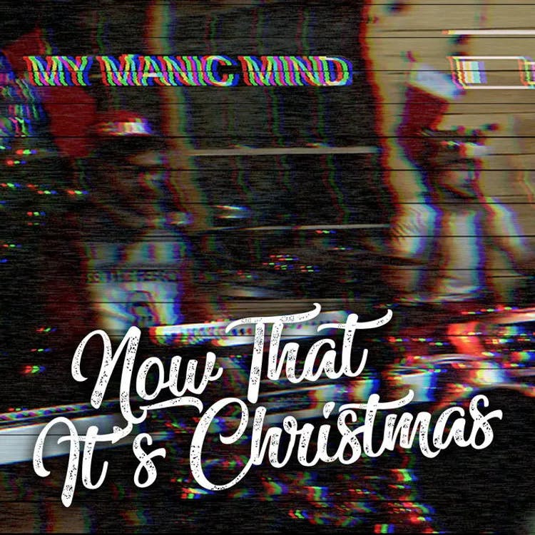 Now That it's Christmas by My Manic Mind Album Cover