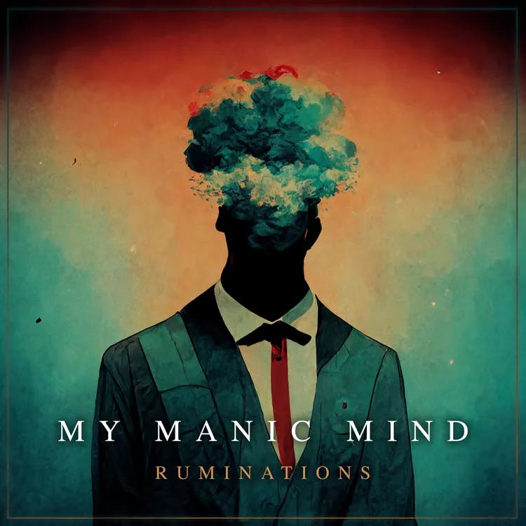 Ruminations by My Manic Mind